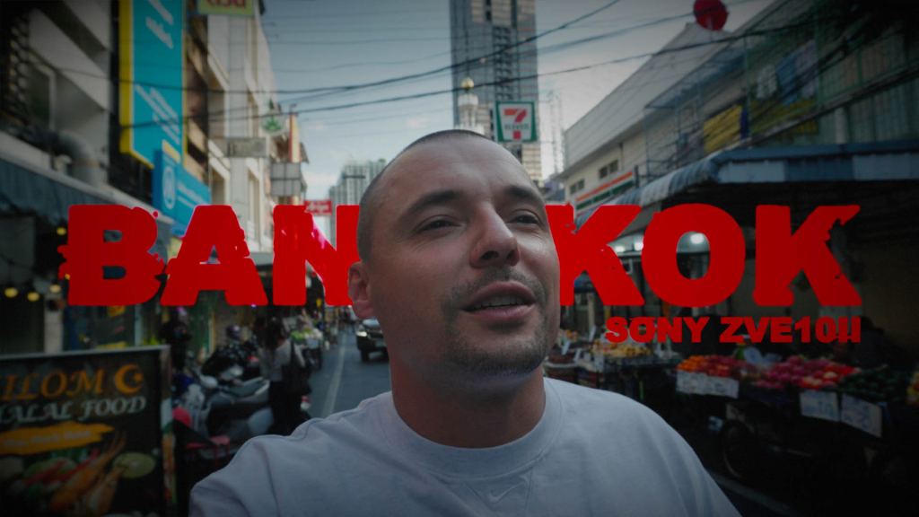 Bangkok vlog z Sony ZVE10II